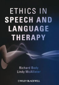 Title: Ethics in Speech and Language Therapy / Edition 1, Author: Richard Body