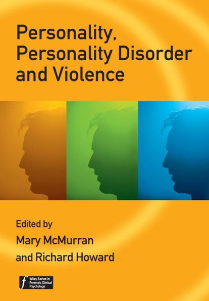 Personality, Personality Disorder and Violence: An Evidence Based Approach / Edition 1