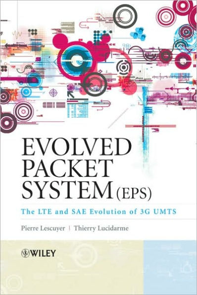 Evolved Packet System (EPS): The LTE and SAE Evolution of 3G UMTS / Edition 1