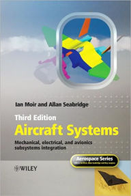Title: Aircraft Systems: Mechanical, Electrical, and Avionics Subsystems Integration / Edition 3, Author: Ian Moir