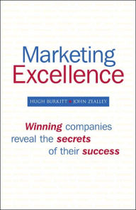 Title: Marketing Excellence: Winning Companies Reveal the Secrets of Their Success / Edition 1, Author: Hugh Burkitt