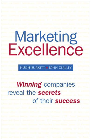 Marketing Excellence: Winning Companies Reveal the Secrets of Their Success / Edition 1