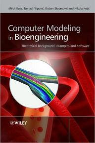 Title: Computer Modeling in Bioengineering: Theoretical Background, Examples and Software / Edition 1, Author: Milos Kojic