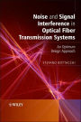 Noise and Signal Interference in Optical Fiber Transmission Systems: An Optimum Design Approach / Edition 1