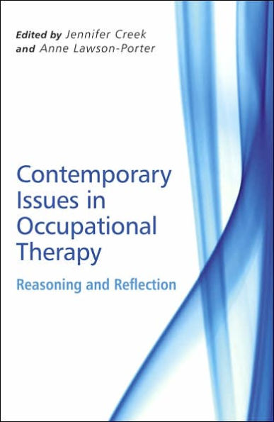Contemporary Issues in Occupational Therapy: Reasoning and Reflection / Edition 1