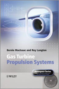 Title: Gas Turbine Propulsion Systems / Edition 1, Author: Bernie MacIsaac