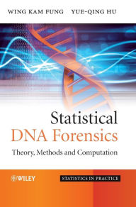 Title: Statistical DNA Forensics: Theory, Methods and Computation / Edition 1, Author: Wing Kam Fung