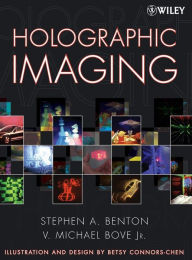 Title: Holographic Imaging / Edition 1, Author: Stephen A. Benton