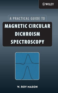 Title: Magnetic Circular Dichroism Spectroscopy / Edition 1, Author: W. Roy Mason