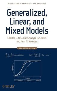 Title: Generalized, Linear, and Mixed Models / Edition 2, Author: Charles E. McCulloch