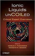 Title: Ionic Liquids UnCOILed: Critical Expert Overviews / Edition 1, Author: Kenneth R. Seddon