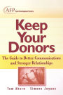 Keep Your Donors: The Guide to Better Communications & Stronger Relationships / Edition 1