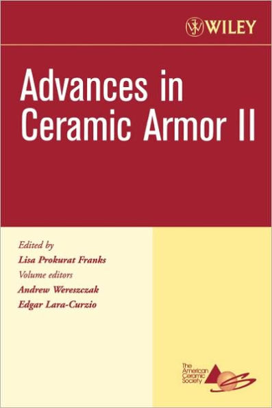 Advances in Ceramic Armor II, Volume 27, Issue 7 / Edition 1