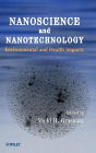 Nanoscience and Nanotechnology: Environmental and Health Impacts / Edition 1