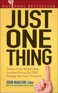Title: Just One Thing: Twelve of the World's Best Investors Reveal the One Strategy You Can't Overlook, Author: John Mauldin