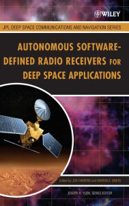 Title: Autonomous Software-Defined Radio Receivers for Deep Space Applications / Edition 1, Author: Jon Hamkins