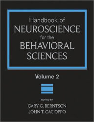 Title: Handbook of Neuroscience for the Behavioral Sciences, Volume 2 / Edition 1, Author: Gary G. Berntson