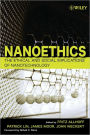 Nanoethics: The Ethical and Social Implications of Nanotechnology / Edition 1