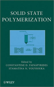 Title: Solid State Polymerization / Edition 1, Author: Constantine D. Papaspyrides