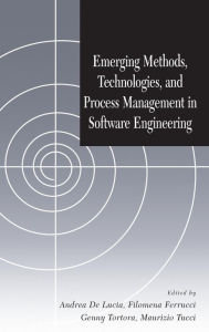 Title: Emerging Methods, Technologies, and Process Management in Software Engineering / Edition 1, Author: Andrea De Lucia