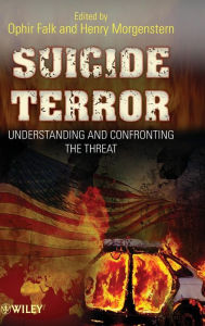 Title: Suicide Terror: Understanding and Confronting the Threat / Edition 1, Author: Ophir Falk