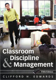 Title: Classroom Discipline and Management / Edition 5, Author: Clifford H. Edwards