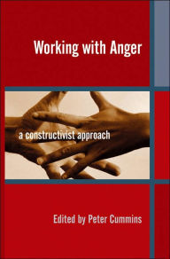 Title: Working with Anger: A Constructivist Approach / Edition 1, Author: Peter Cummins