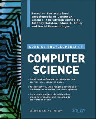 Title: Concise Encyclopedia of Computer Science / Edition 1, Author: Edwin D. Reilly