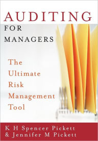 Title: Auditing for Managers: The Ultimate Risk Management Tool / Edition 1, Author: K. H. Spencer Pickett