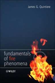 Title: Fundamentals of Fire Phenomena / Edition 1, Author: James G. Quintiere