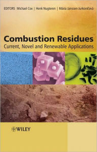 Title: Combustion Residues: Current, Novel and Renewable Applications / Edition 1, Author: Michael Cox