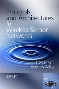 Title: Protocols and Architectures for Wireless Sensor Networks / Edition 1, Author: Holger Karl