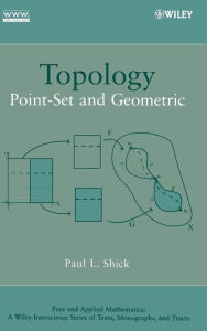 Title: Topology: Point-Set and Geometric / Edition 1, Author: Paul L. Shick