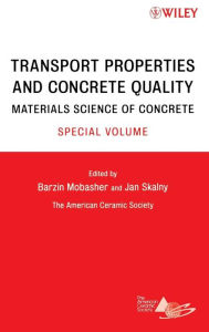 Title: Transport Properties and Concrete Quality: Materials Science of Concrete, Special Volume / Edition 1, Author: Barzin Mobasher