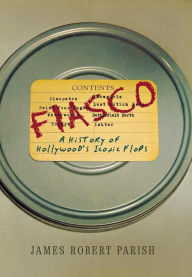 Title: Fiasco: A History of Hollywood's Iconic Flops, Author: James Robert Parish