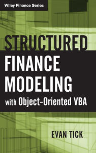 Title: Structured Finance Modeling with Object-Oriented VBA / Edition 1, Author: Evan Tick