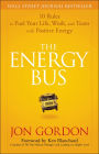 The Energy Bus: 10 Rules to Fuel Your Life, Work, and Team with Positive Energy