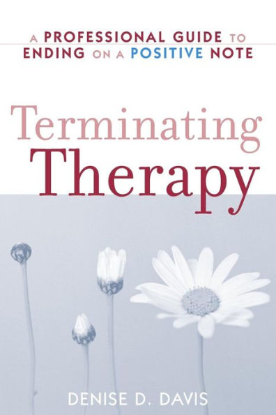 Terminating Therapy: A Professional Guide to Ending on a Positive Note / Edition 1