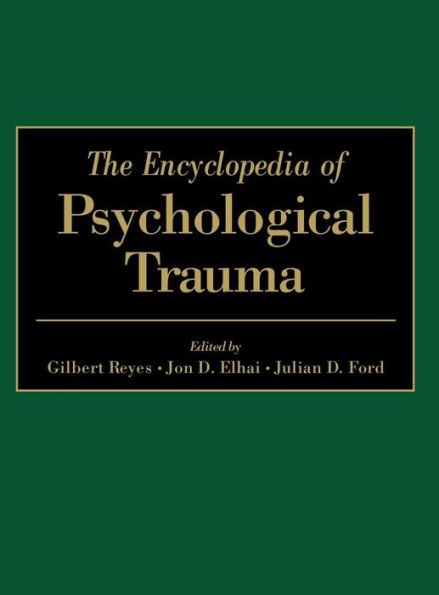 The Encyclopedia of Psychological Trauma / Edition 1