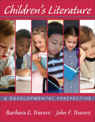 Title: Children's Literature: A Developmental Perspective / Edition 1, Author: Barbara E. Travers