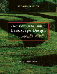 Title: From Concept to Form in Landscape Design / Edition 2, Author: Grant W. Reid