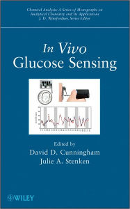 Title: In Vivo Glucose Sensing / Edition 1, Author: David D. Cunningham