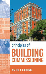 Title: Principles of Building Commissioning / Edition 1, Author: Walter T. Grondzik