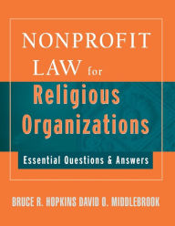 Title: Nonprofit Law for Religious Organizations: Essential Questions & Answers / Edition 1, Author: Bruce R. Hopkins