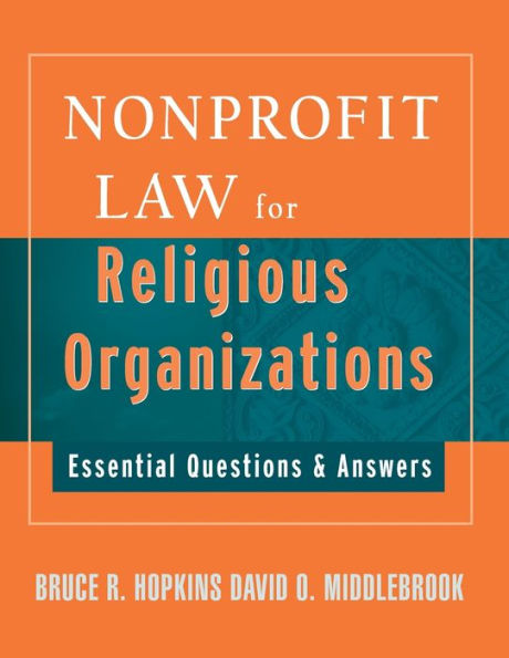 Nonprofit Law for Religious Organizations: Essential Questions & Answers / Edition 1