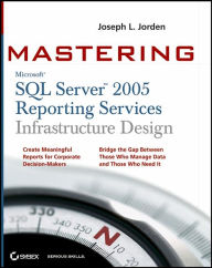 Mastering SQL Server 2005 Reporting Services Infrastructure Design