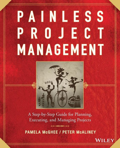Painless Project Management: A Step-by-Step Guide for Planning, Executing, and Managing Projects