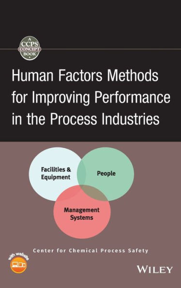 Human Factors Methods for Improving Performance in the Process Industries / Edition 1