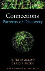 Title: Connections: Patterns of Discovery / Edition 1, Author: H. Peter Alesso