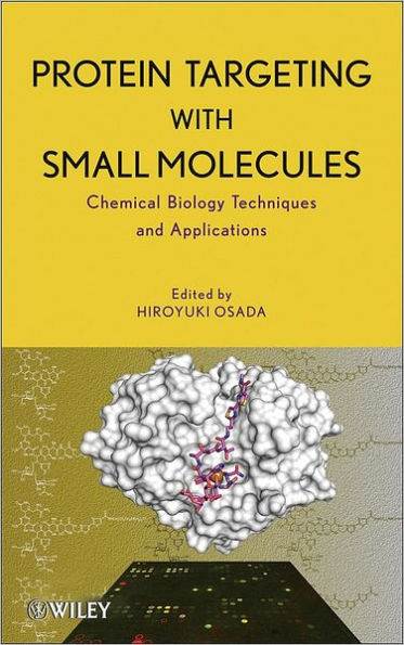 Protein Targeting with Small Molecules: Chemical Biology Techniques and Applications / Edition 1